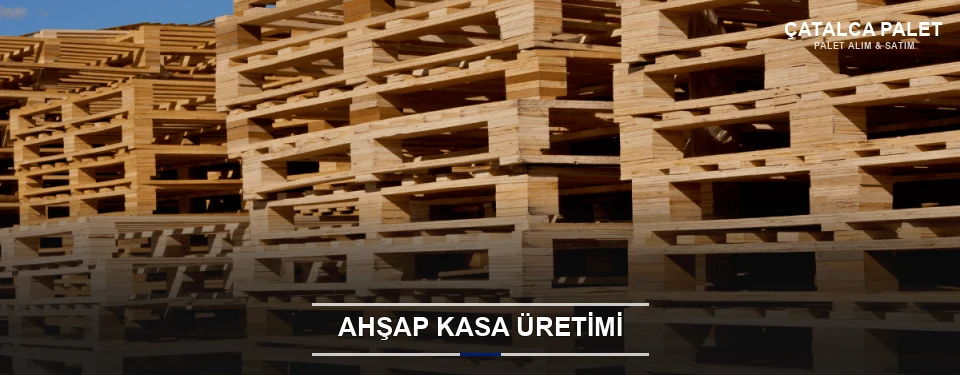 Çatalca Endüstriyel Ahşap Kasa