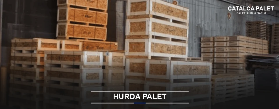 Çatalca Hurda Ahşap Palet Çatalca Hurda Ahşap Palet