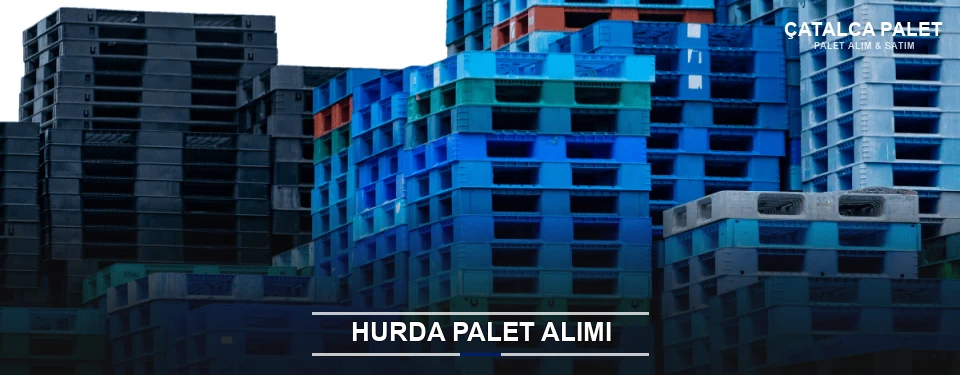 Çatalca Toplu Hurda Palet Alımı Çatalca Toplu Hurda Palet Alımı