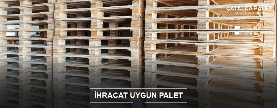 Çatalca İhracat Ambalaj Paleti
