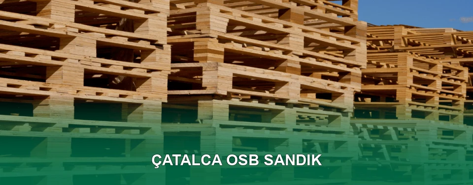 Çatalca OSB Sandık İmalatı