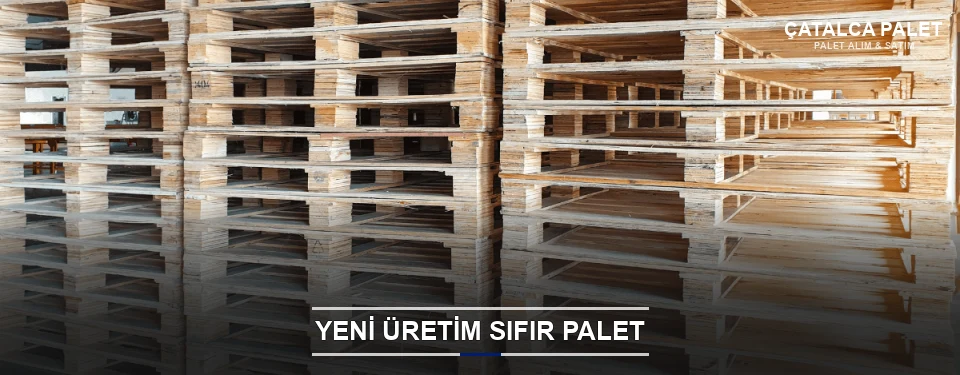 Çatalca Uygun Fiyatlı Sıfır Palet